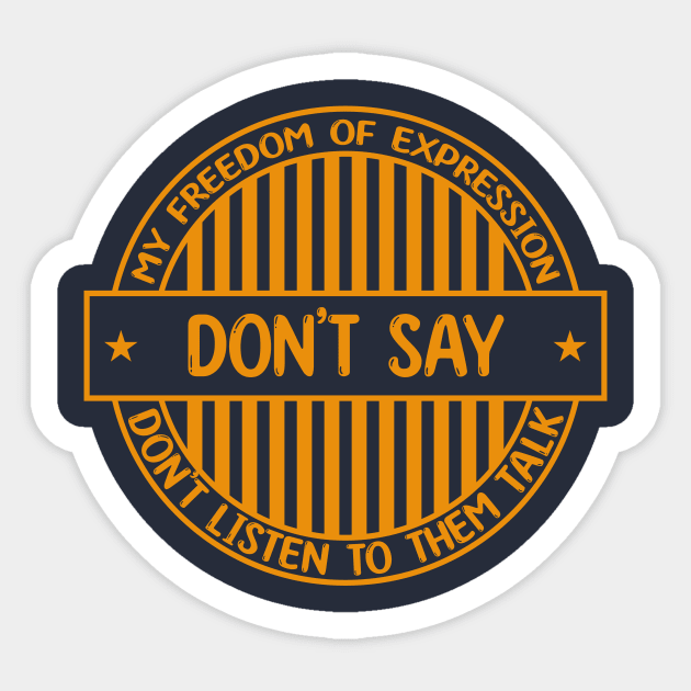 Don't say - Freedom of expression badge Sticker by Zakiyah R.Besar